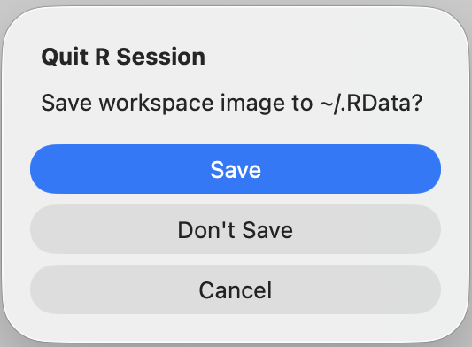 A screenshot of the message that appears when you attempt to close RStudio after running code. The message asks if you want to 'Save workspace image to ~/.Rdata?' with options Save, Don't Save, and Cancel.